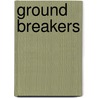Ground Breakers door Nightingale MultiMedia