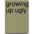 Growing Up Ugly