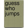 Guess Who Jumps door Dana Meachen Rau