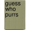 Guess Who Purrs by Dana Meachen Rau