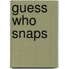 Guess Who Snaps door Sharon Gordon
