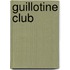 Guillotine Club