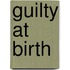 Guilty at Birth