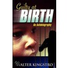 Guilty at Birth by Walter Kingstro