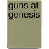 Guns At Genesis