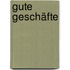 Gute Geschäfte