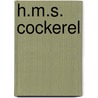 H.M.S. Cockerel door Dewey Lambdin