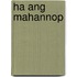 Ha Ang Mahannop