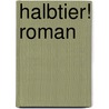 Halbtier! Roman by Helene Böhlau