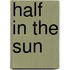 Half in the Sun