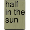 Half in the Sun door Elsie K. Neufeld