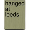 Hanged At Leeds door Steven Fielding