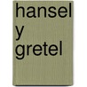 Hansel y Gretel by Hans Christian Andersen