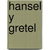 Hansel y Gretel by The Brothers Grimm