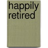 Happily Retired door Linda Lucas