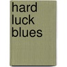Hard Luck Blues by Rich Remsberg