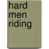 Hard Men Riding