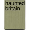 Haunted Britain door Scholastic