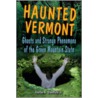 Haunted Vermont by Jr. Charles A. Stansfield