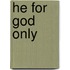 He For God Only