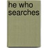 He Who Searches