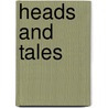 Heads and Tales door Edwin C. Goldberg