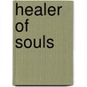 Healer Of Souls door Kathleen E. Quasey