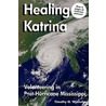 Healing Katrina by Timothy H. Warneka