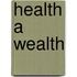 Health A Wealth