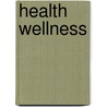 Health Wellness door Scott W. Roberts