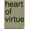 Heart Of Virtue door Donald DeMarco