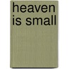 Heaven Is Small by Emily Schultz