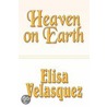 Heaven On Earth by Elisa Velasquez