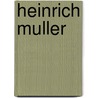 Heinrich Muller door Mark Beyer