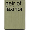 Heir Of Faxinor by Michelle L. Levigne