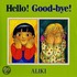 Hello! Good-Bye