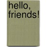 Hello, Friends! door Onbekend