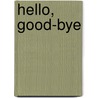 Hello, Good-Bye by Arlene Alda