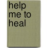 Help Me To Heal by Yosaif August