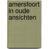 Amersfoort in oude ansichten