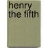 Henry The Fifth