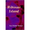 Hibiscus Island by Luz Visbal-Arroyo