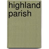 Highland Parish by Unknown