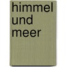 Himmel und Meer door Ursula E. Benad