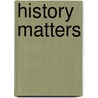 History Matters door William A. Sundstrom