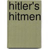 Hitler's Hitmen door Guido Knopp