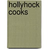 Hollyhock Cooks by Moreka Jolar