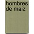 Hombres De Maiz