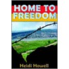 Home To Freedom door Heidi Howell