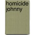 Homicide Johnny